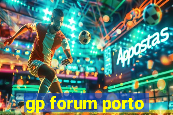 gp forum porto